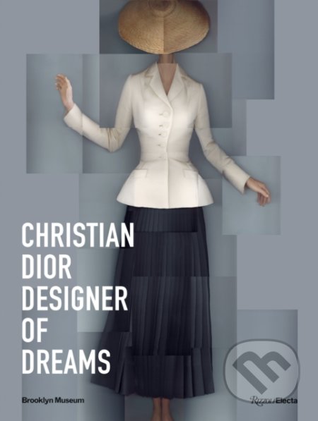 Kniha: Christian Dior: Designer of Dreams (Anne Pasternak). Rizzoli Universe, 2021 Kniha: Christian Dior: Designer of Dreams (Anne Pasternak). Rizzoli Universe, 2021