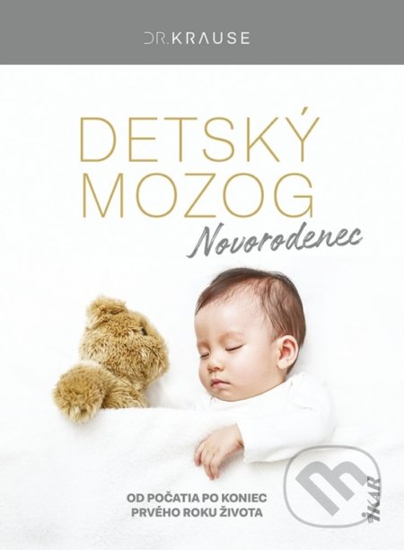 Kniha: Detský mozog: Novorodenec (Robert Krause). Ikar, 2022 Kniha: Detský mozog: Novorodenec (Robert Krause). Ikar, 2022