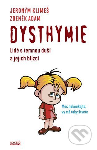 Kniha: Dysthymie (Jeroným Klimeš a Zdeněk Adam). Novela Bohemica, 2022 Kniha: Dysthymie (Jeroným Klimeš a Zdeněk Adam). Novela Bohemica, 2022
