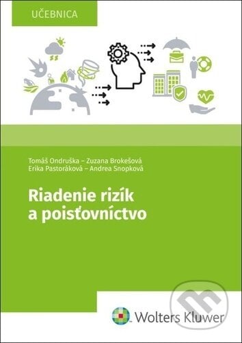Riadenie rizík a poisťovníctvo - Tomáš Ondruška, Zuzana Brokešová, Andrea Snopková, Wolters Kluwer, 2022