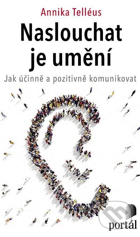E-kniha: Naslouchat je umění (Annika Telléus). Portál, 2022 E-kniha: Naslouchat je umění (Annika Telléus). Portál, 2022