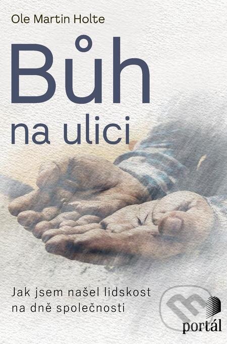 E-kniha: Bůh na ulici (Ole Martin Hoystad). Portál, 2022 E-kniha: Bůh na ulici (Ole Martin Hoystad). Portál, 2022