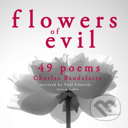 Audiokniha: 49 Poems from The Flowers of Evil by Baudelaire (EN) (Charles Baudelaire). Saga Egmont, 2022 Audiokniha: 49 Poems from The Flowers of Evil by Baudelaire (EN) (Charles Baudelaire). Saga Egmont, 2022