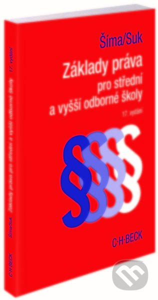Kniha: Základy práva pro střední a vyšší odborné školy (Alexander Šíma a Milan Suk). C. H. Beck, 2022 Kniha: Základy práva pro střední a vyšší odborné školy (Alexander Šíma a Milan Suk). C. H. Beck, 2022