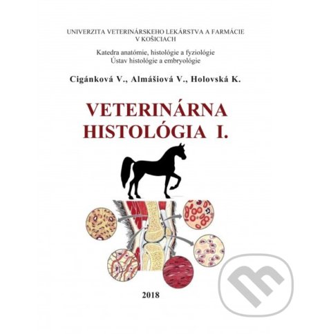 Kniha: Veterinárna histológia I. (Viera Ciganková). Univerzita veterinárneho lekárstva v Košiciach, 2018 Kniha: Veterinárna histológia I. (Viera Ciganková). Univerzita veterinárneho lekárstva v Košiciach, 2018