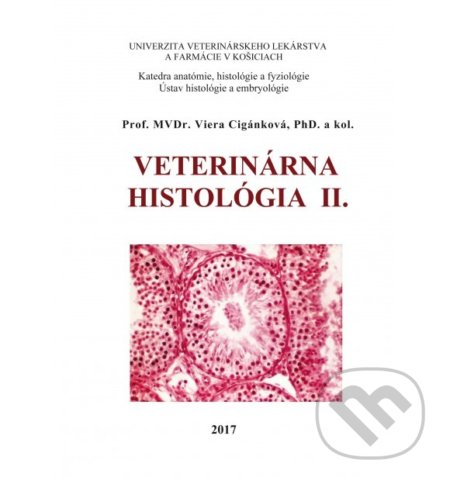 Kniha: Veterinárna histológia II. (Viera Almášiová a Viera Ciganková). Univerzita veterinárneho lekárstva v Košiciach, 2017 Kniha: Veterinárna histológia II. (Viera Almášiová a Viera Ciganková). Univerzita veterinárneho lekárstva v Košiciach, 2017