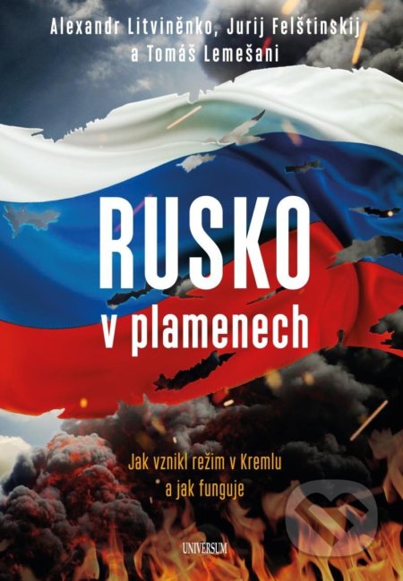 Kniha: Rusko v plamenech (Alexander Litvinenko a Jurij Felštinskij). Universum, 2022 Kniha: Rusko v plamenech (Alexander Litvinenko a Jurij Felštinskij). Universum, 2022