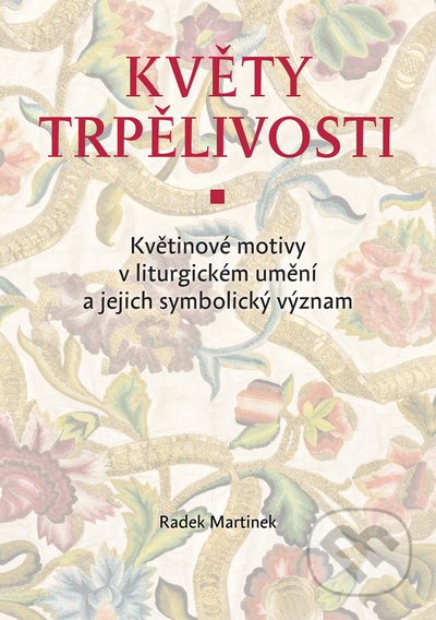 Kniha: Květy trpělivosti (Radek Martinek). Univerzita Palackého v Olomouci, 2022 Kniha: Květy trpělivosti (Radek Martinek). Univerzita Palackého v Olomouci, 2022