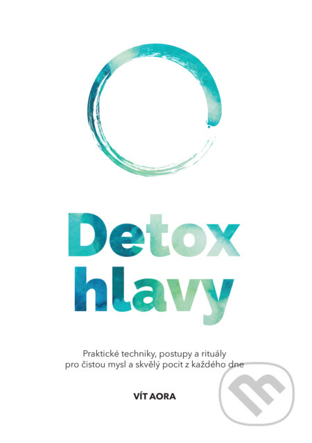Kniha: Detox hlavy (Vít Aora). Vít Aora, 2022 Kniha: Detox hlavy (Vít Aora). Vít Aora, 2022