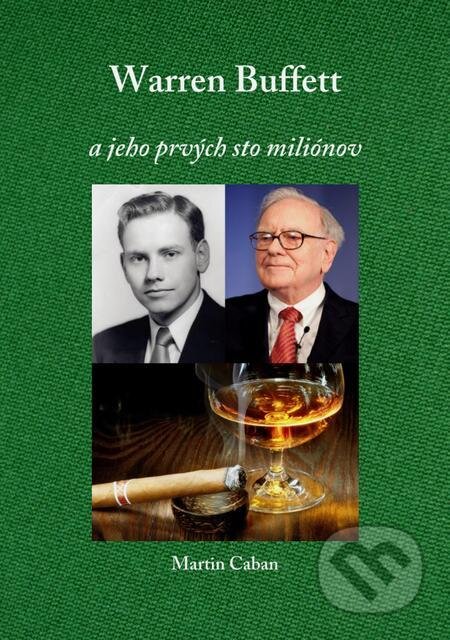 E-kniha: Warren Buffett – A jeho prvých 100 miliónov (Martin Caban). Elist, 2022 E-kniha: Warren Buffett – A jeho prvých 100 miliónov (Martin Caban). Elist, 2022