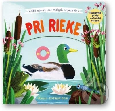 Kniha: Pri rieke (Anne-Kathrin Behl). Svojtka&Co., 2022 Kniha: Pri rieke (Anne-Kathrin Behl). Svojtka&Co., 2022