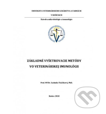 Kniha: Základné vyšetrovacie metódy vo veterinárskej imunológii (Ľudmila Tkáčiková). Univerzita veterinárneho lekárstva v Košiciach, 2018 Kniha: Základné vyšetrovacie metódy vo veterinárskej imunológii (Ľudmila Tkáčiková). Univerzita veterinárneho lekárstva v Košiciach, 2018