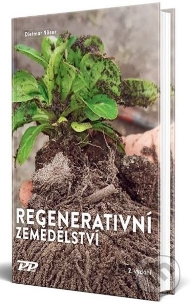 Kniha: Regenerativní zemědělství (Dietmar Näser). Profi Press, 2022 Kniha: Regenerativní zemědělství (Dietmar Näser). Profi Press, 2022
