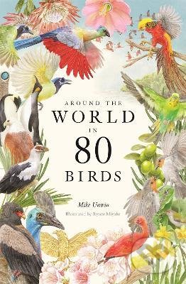 Around the World in 80 Birds - Mike Unwin, Ryuto Miyake (ilustrátor), Orion, 2022
