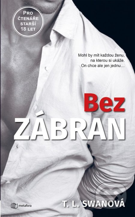 Kniha: Bez zábran (T.L. Swan). Metafora, 2022 Kniha: Bez zábran (T.L. Swan). Metafora, 2022