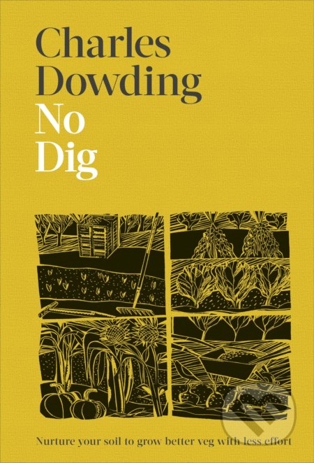 Kniha: No Dig (Charles Dowding). Dorling Kindersley, 2022 Kniha: No Dig (Charles Dowding). Dorling Kindersley, 2022