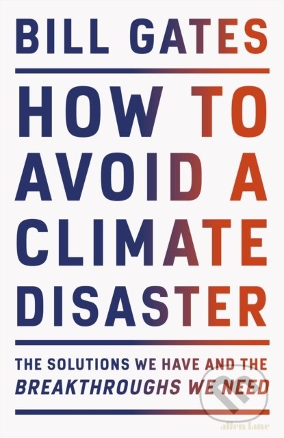 Kniha: How to Avoid a Climate Disaster (Bill Gates). Penguin Books, 2022 Kniha: How to Avoid a Climate Disaster (Bill Gates). Penguin Books, 2022