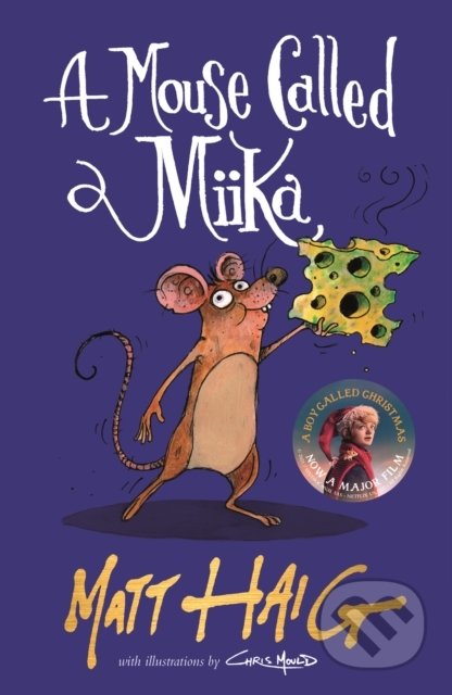 Kniha: A Mouse Called Miika (Matt Haig). Canongate Books, 2022 Kniha: A Mouse Called Miika (Matt Haig). Canongate Books, 2022