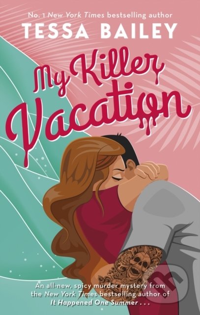 Kniha: My Killer Vacation (Tessa Bailey). Piatkus, 2022 Kniha: My Killer Vacation (Tessa Bailey). Piatkus, 2022