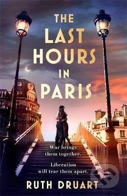 Kniha: The Last Hours in Paris (Ruth Druart). Headline Book, 2022 Kniha: The Last Hours in Paris (Ruth Druart). Headline Book, 2022