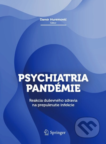 Kniha: Psychiatria pandémie (Damir Huremović). Psychoprof, 2022 Kniha: Psychiatria pandémie (Damir Huremović). Psychoprof, 2022