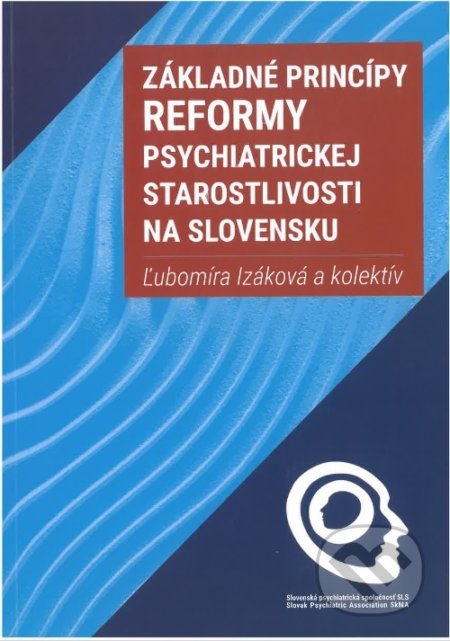 Kniha: Základné princípy reformy psychiatrickej starostlivosti na Slovensku (Ľubomíra Izáková). Psychoprof, 2022 Kniha: Základné princípy reformy psychiatrickej starostlivosti na Slovensku (Ľubomíra Izáková). Psychoprof, 2022