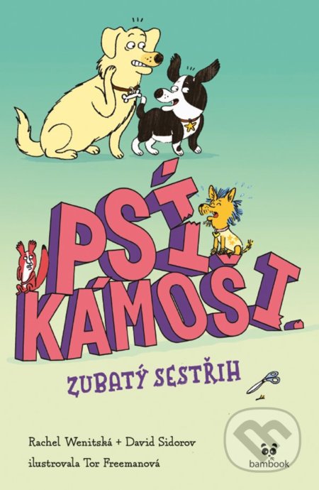 Kniha: Psí kámoši – Zubatý sestřih (David Sidorov, Rachel Wenitsky a Tor Freeman). Bambook, 2022 Kniha: Psí kámoši – Zubatý sestřih (David Sidorov, Rachel Wenitsky a Tor Freeman). Bambook, 2022
