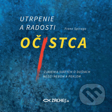 Audiokniha: Utrpenie a radosti očistca (Franz Spirago). Zachej, 2022 Audiokniha: Utrpenie a radosti očistca (Franz Spirago). Zachej, 2022