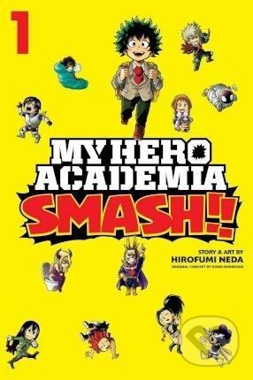 Kniha: My Hero Academia: Smash!! 1 (Hirofumi Neda). Viz Media, 2019 Kniha: My Hero Academia: Smash!! 1 (Hirofumi Neda). Viz Media, 2019