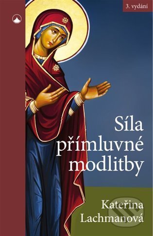 Kniha: Síla přímluvné modlitby (Kateřina Lachmanová). Karmelitánské nakladatelství, 2022 Kniha: Síla přímluvné modlitby (Kateřina Lachmanová). Karmelitánské nakladatelství, 2022