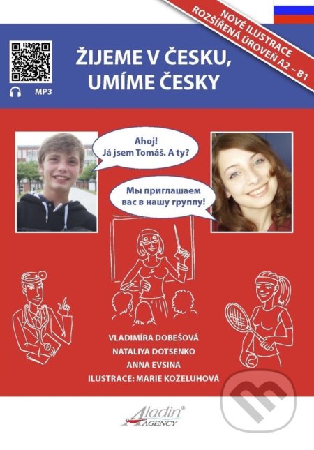 Kniha: Žijeme v Česku, umíme česky (učebnice pro rusy) (Anna Evsina, Nataliya Dotsenko a Vladimíra Dobešová). Aladin, 2022 Kniha: Žijeme v Česku, umíme česky (učebnice pro rusy) (Anna Evsina, Nataliya Dotsenko a Vladimíra Dobešová). Aladin, 2022