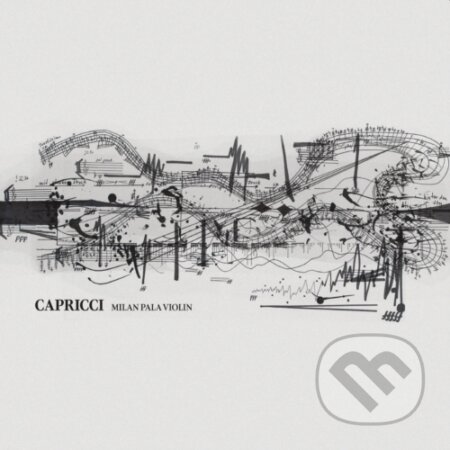 Hudební CD: Milan Paľa: Capricci - Violin (Hudobné albumy). Hudobné albumy, 2022 Hudební CD: Milan Paľa: Capricci - Violin (Hudobné albumy). Hudobné albumy, 2022
