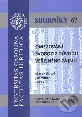 Kniha: Omezování svobod z důvodu veřejného zájmu (Marek Antoš). Právnická fakulta UK v Praze, 2017 Kniha: Omezování svobod z důvodu veřejného zájmu (Marek Antoš). Právnická fakulta UK v Praze, 2017