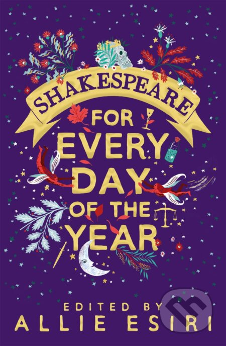 Kniha: Shakespeare for Every Day of the Year (Allie Esiri). MacMillan, 2022 Kniha: Shakespeare for Every Day of the Year (Allie Esiri). MacMillan, 2022