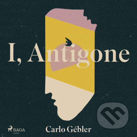 Audiokniha: I, Antigone (EN) (Carlo Gébler). Saga Egmont, 2022 Audiokniha: I, Antigone (EN) (Carlo Gébler). Saga Egmont, 2022