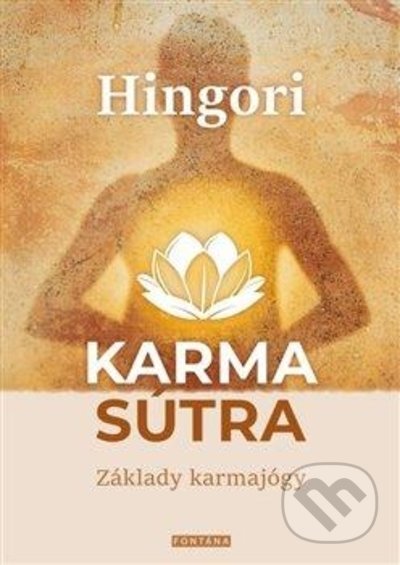 Kniha: Karma sútra - Základy karmajógy (Fontána). Fontána, 2022 Kniha: Karma sútra - Základy karmajógy (Fontána). Fontána, 2022