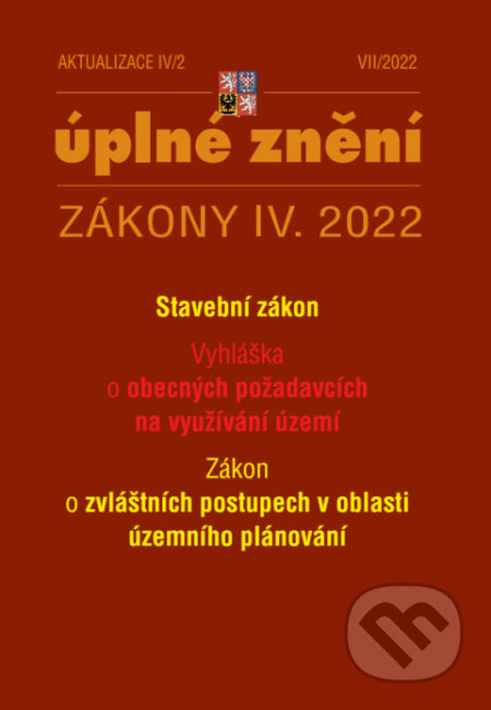 Aktualizace IV/2 - stavební zákon, územní plánování (Poradce s.r.o.). Poradce s.r.o., 2022 Aktualizace IV/2 - stavební zákon, územní plánování (Poradce s.r.o.). Poradce s.r.o., 2022
