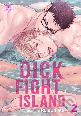 Kniha: Dick Fight Island 2 (Reibun Ike). Viz Media, 2022 Kniha: Dick Fight Island 2 (Reibun Ike). Viz Media, 2022