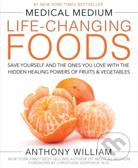 E-kniha: Medical Medium Life-Changing Foods (Anthony William). Hay House, 2016 E-kniha: Medical Medium Life-Changing Foods (Anthony William). Hay House, 2016