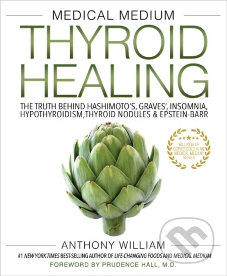E-kniha: Medical Medium Thyroid Healing (Anthony William). Hay House, 2017 E-kniha: Medical Medium Thyroid Healing (Anthony William). Hay House, 2017