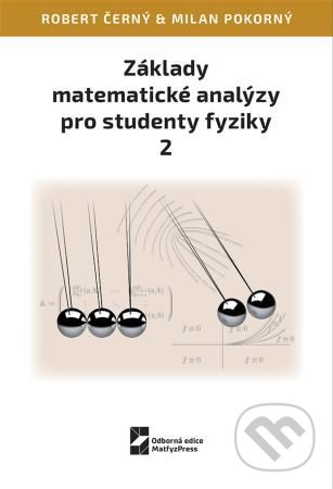 Kniha: Základy matematické analýzy pro studenty fyziky 2 (Robert Černý). MatfyzPress, 2021 Kniha: Základy matematické analýzy pro studenty fyziky 2 (Robert Černý). MatfyzPress, 2021