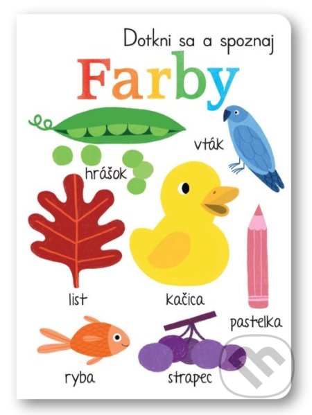 Kniha: Dotkni sa a spoznaj: Farby (Alessandra Santelli). Svojtka&Co., 2022 Kniha: Dotkni sa a spoznaj: Farby (Alessandra Santelli). Svojtka&Co., 2022