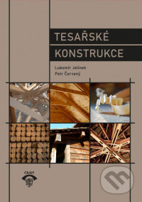 Kniha: Tesařské konstrukce (Lubomír Jelínek). Informační centrum ČKAIT, 2021 Kniha: Tesařské konstrukce (Lubomír Jelínek). Informační centrum ČKAIT, 2021