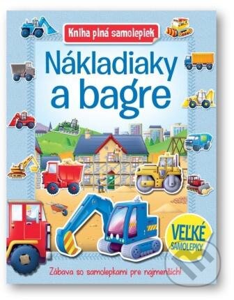 Kniha: Nákladiaky a bagre (Svojtka&Co.). Svojtka&Co., 2022 Kniha: Nákladiaky a bagre (Svojtka&Co.). Svojtka&Co., 2022
