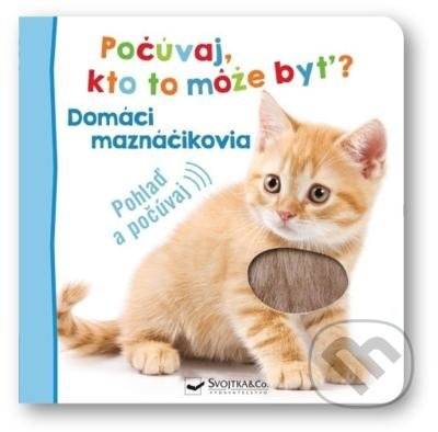 Kniha: Počúvaj, kto to môže byť? Domáci maznáčikovia (Svojtka&Co.). Svojtka&Co., 2022 Kniha: Počúvaj, kto to môže byť? Domáci maznáčikovia (Svojtka&Co.). Svojtka&Co., 2022