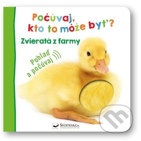 Kniha: Počúvaj, kto to môže byť? Zvieratá z farmy (Svojtka&Co.). Svojtka&Co., 2022 Kniha: Počúvaj, kto to môže byť? Zvieratá z farmy (Svojtka&Co.). Svojtka&Co., 2022