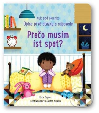 Kniha: Prečo musím ísť spať? (Katie Daynes). Svojtka&Co., 2022 Kniha: Prečo musím ísť spať? (Katie Daynes). Svojtka&Co., 2022