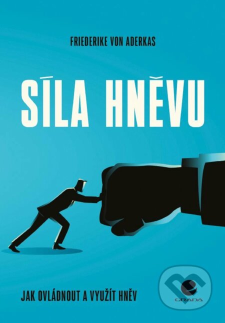 E-kniha: Síla hněvu (Friederike von Aderkas a Sylvia Gredig). Grada, 2022 E-kniha: Síla hněvu (Friederike von Aderkas a Sylvia Gredig). Grada, 2022