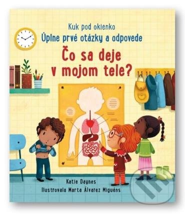 Kniha: Čo se deje v mojom tele? (Katie Daynes). Svojtka&Co., 2022 Kniha: Čo se deje v mojom tele? (Katie Daynes). Svojtka&Co., 2022
