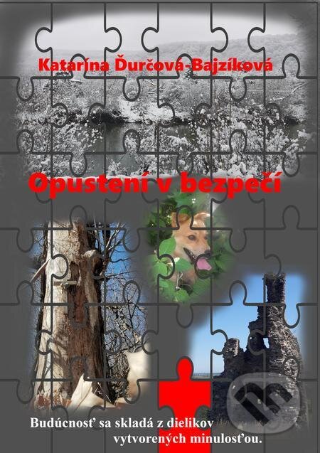 E-kniha: Opustení v bezpečí (Katarína Ďurčová - Bajzíková). Katarína Ďurčová E-kniha: Opustení v bezpečí (Katarína Ďurčová - Bajzíková). Katarína Ďurčová